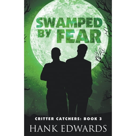 Critter Catchers Swamped by Fear, Book 3, (Paperback)