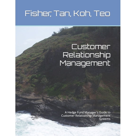 Crm: A Guide for Asset Managers to Customer Relationship Management Systems (Paperback)