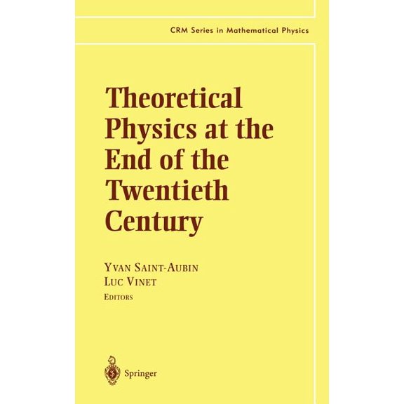 Crm Mathematical Physics Theoretical Physics at the End of the Twentieth Century: Lecture Notes of the Crm Summer School, Banff, Alberta, (Hardcover)