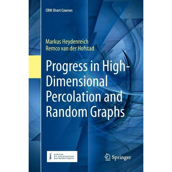 Crm Short Courses Progress in High-Dimensional Percolation and Random Graphs, (Paperback)