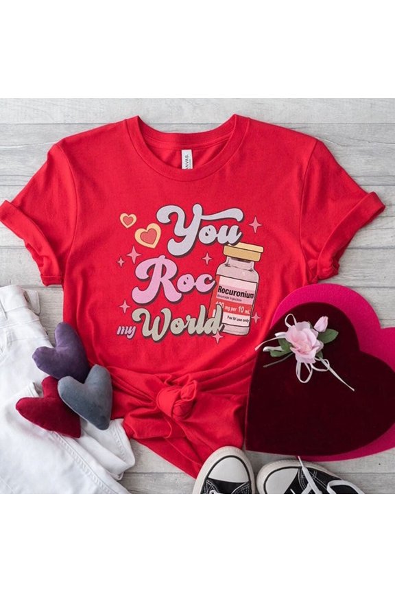 Crna Nurse Valentine'S Day Shirt, You Roc My World Vday T-Shirt Icu Rn Tshirt, Valentine Tee Micu Cvicu Pharmacist Pharmacy Tech
