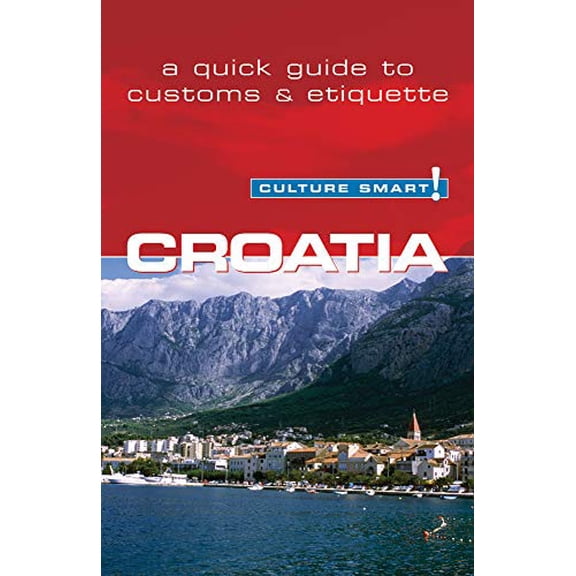 Pre-Owned Croatia - Culture Smart!: The Essential Guide to Customs & Culture (Paperback) 1857334590 9781857334593
