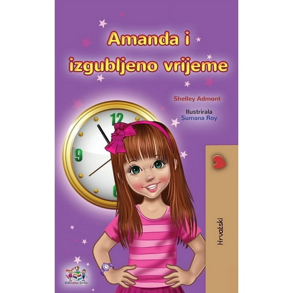 Croatian Bedtime Collection Amanda and the Lost Time (Croatian Book for Kids), (Hardcover)