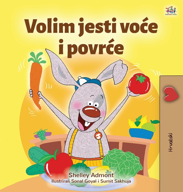 Croatian Bedtime Collection I Love to Eat Fruits and Vegetables (Croatian Children's Book), (Hardcover)