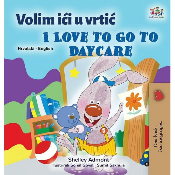 Croatian English Bilingual Collection I Love to Go to Daycare (Croatian English Bilingual Book for Kids), (Hardcover)