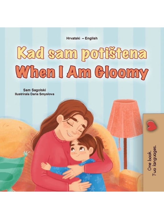 Croatian English Bilingual Collection When I am Gloomy (Croatian English Bilingual Children's Book), (Paperback)