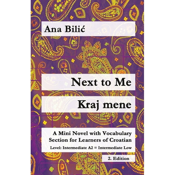 Croatian Made Easy Next to Me / Kraj mene: A Mini Novel with Vocabulary Section for Learning Croatian, Intermediate A2 = Intermediate Low, , (Paperback)