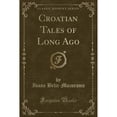 thumbnail image 1 of Croatian Tales of Long Ago (Classic Reprint), 1 of 2