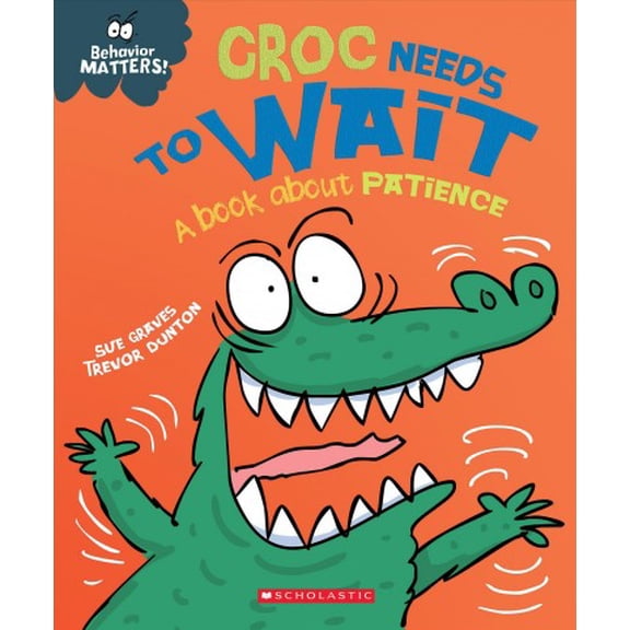 Pre-Owned Croc Needs to Wait: A Book about Patience (Behavior Matters) (Paperback) 1338758055 9781338758054