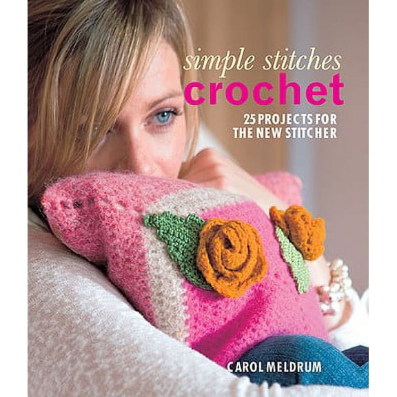 Crochet : 25 Projects for the New Stitcher