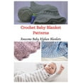 thumbnail image 1 of Crochet Baby Blanket Patterns: Awesome Baby Afghan Blankets, (Paperback), 1 of 1
