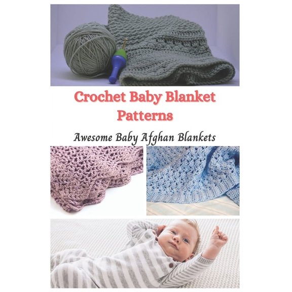 Crochet Baby Blanket Patterns: Awesome Baby Afghan Blankets, (Paperback)
