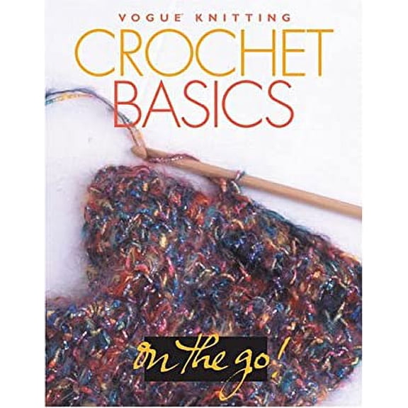 Pre-Owned Vogue® Knitting on the Go! Crochet Basics (Hardcover) 1931543658 9781931543651