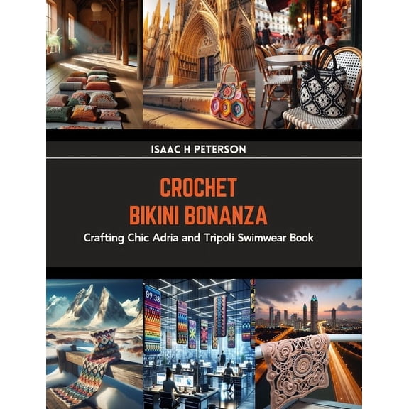Crochet Bikini Bonanza: Crafting Chic Adria and Tripoli Swimwear Book (Paperback)