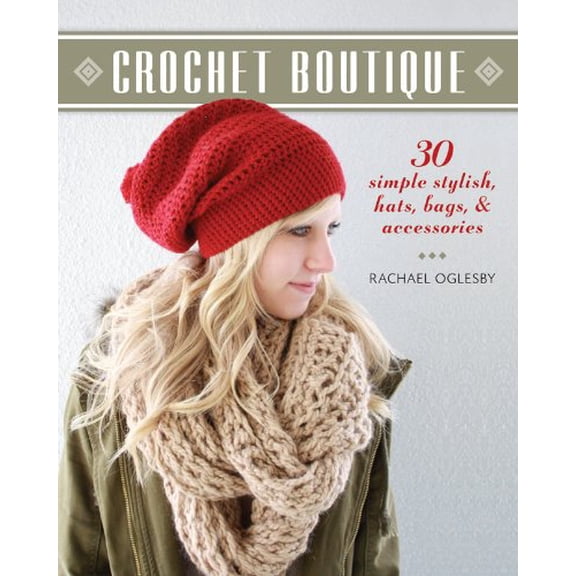 Pre-Owned Crochet Boutique: 30 Simple, Stylish Hats, Bags & Accessories (Paperback) 1600599265 9781600599262