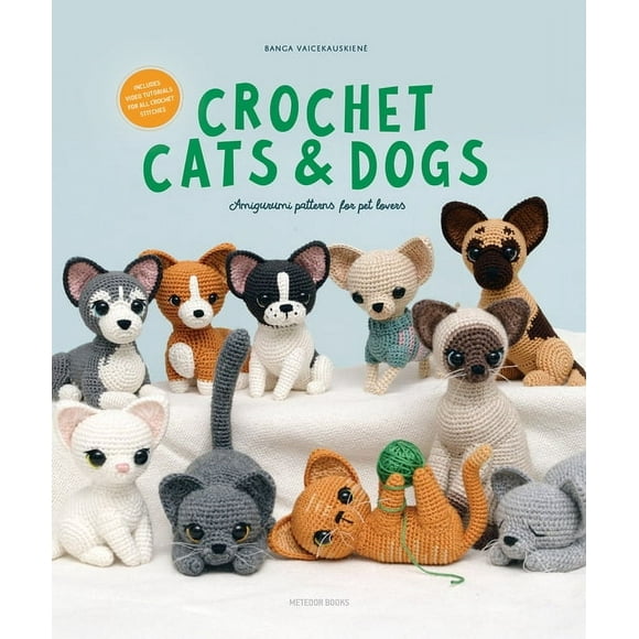 Crochet Cats & Dogs: Amigurumi Patterns for Pet Lovers, (Paperback)