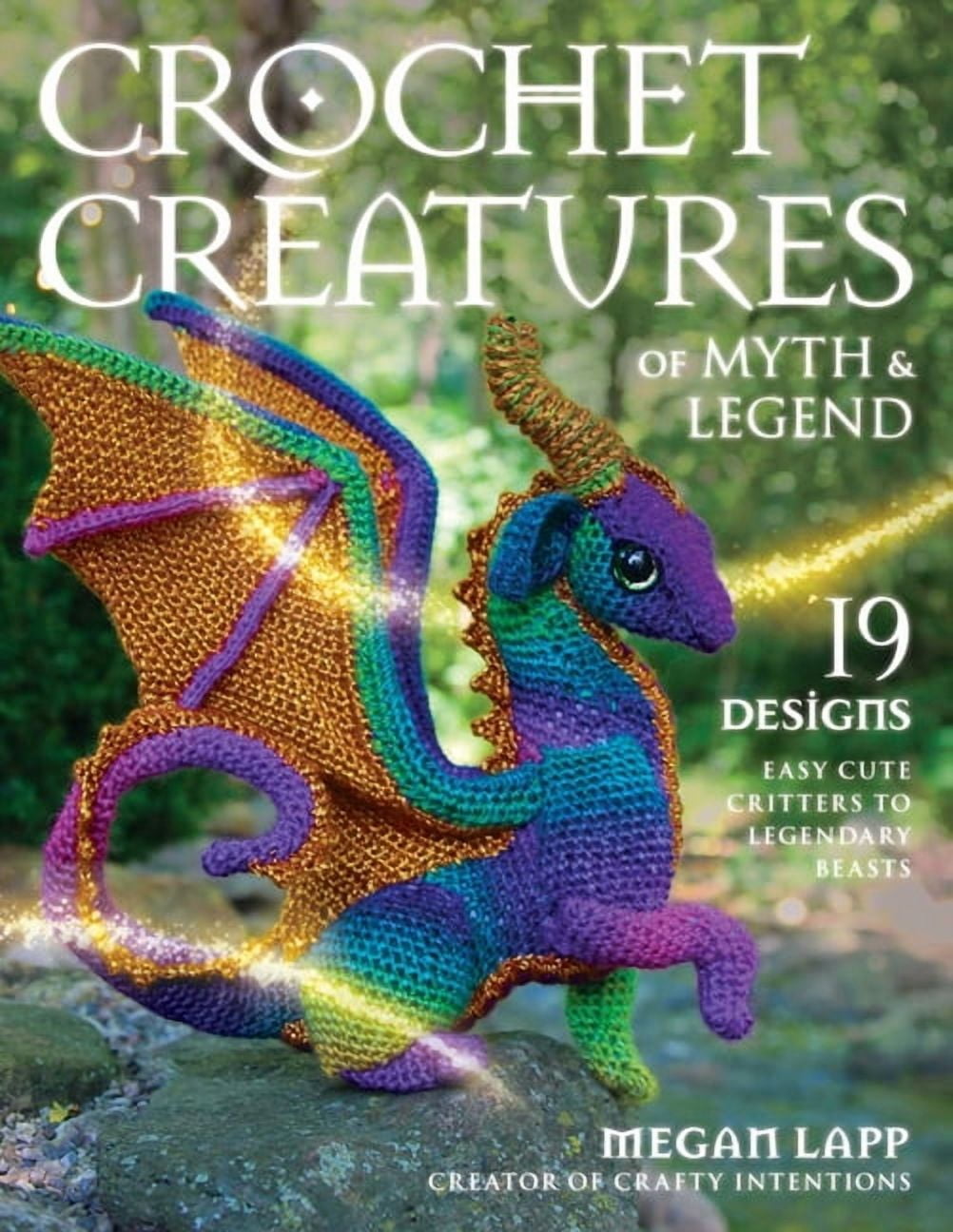 Crochet Creatures of Myth and Legend, 19 Designs, Paperback