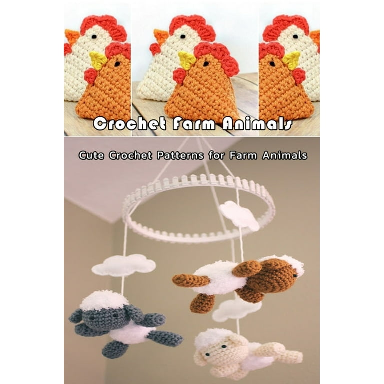 Crochet Farm Animals: Cute Crochet Patterns for Farm Animals: Farm Animals Crochet Patterns Cow Chicken Pig Lamb/Sheep Book [Book]