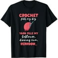 Crochet Fills My Day Crocheting Sewing Quilting Crocheter TShirt
