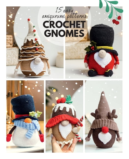 Crochet Gnomes &amp;#1057;rochet gnome patterns: 15 easy Amigurumi patterns, (Paperback)