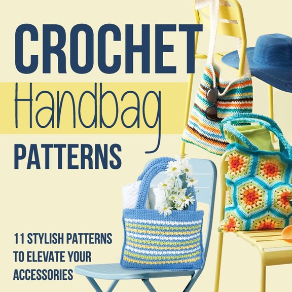 Crochet Handbag Patterns: 11 Stylish Patterns to Elevate Your Accessories: Fashion Crochet (Paperback)