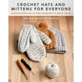 thumbnail image 1 of Crochet Hats and Mittens for Everyone: Winter Essentials in Sizes Newborn to Adult Large, (Paperback), 1 of 1