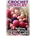 thumbnail image 1 of Crochet Jewelry: 15 Amazing Jewelry Patterns for This Summer: (Crochet Patterns, Crochet Stitches), 1 of 1