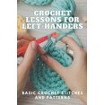 Crochet Lessons for LeftHanders Basic Crochet Stitches and Patterns