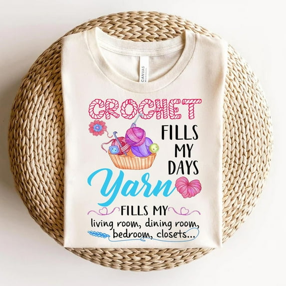 Crochet Lover T-Shirt: Yarn Fills My House - Bella+Tee TSHIRT All Size ...