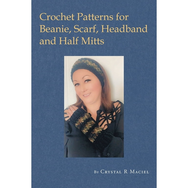 Crochet Patterns for Beanie, Scarf, Half Mitt and Headband