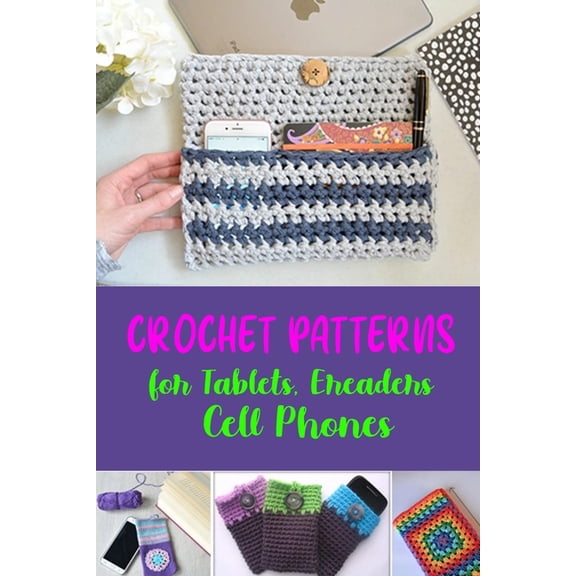 Crochet Patterns for Tablets, Ereaders, Cell Phones (Paperback)