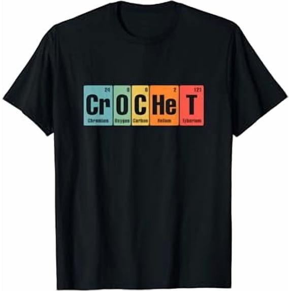 Crochet Periodic Elements - Funny Colorful Chemistry Crochet T-Shirt ...