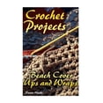 thumbnail image 1 of Crochet Projects: Beach Cover Ups and Wraps: (Crochet Patterns, Crochet Stitches) (Paperback) by Susan Hooks, 1 of 1