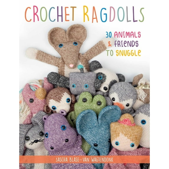 Crochet Ragdolls: 30 Animals and Friends to Snuggle, (Paperback)