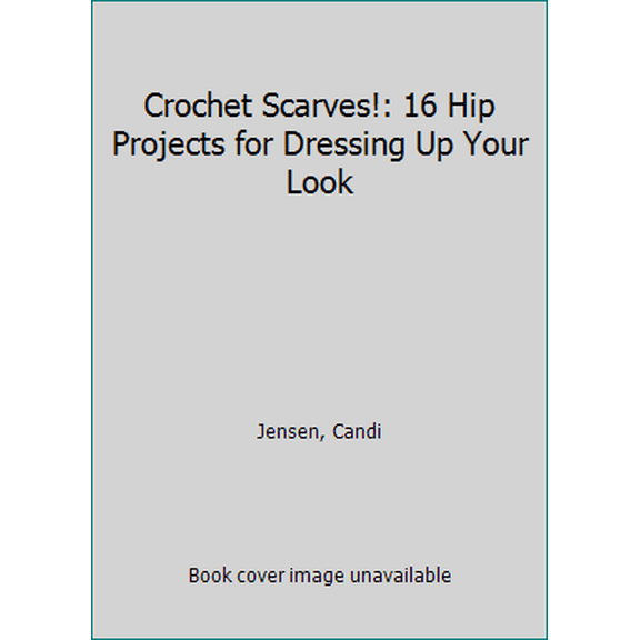Pre-Owned Crochet Scarves: 16 Hip Projects For Dressing Up Your Look (Hardcover) 1580176208 9781580176200