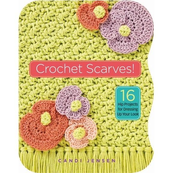 Pre-Owned Crochet Scarves: 16 Hip Projects For Dressing Up Your Look (Hardcover) 1580176208 9781580176200