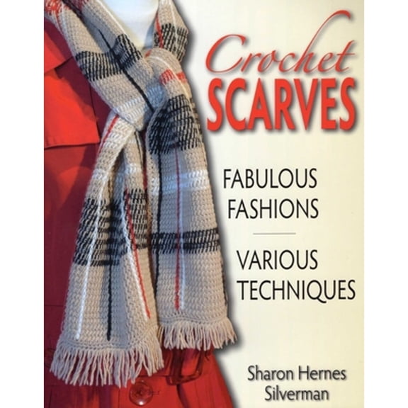 Crochet Scarves : Fabulous Fashions - Various Techniques (Paperback)