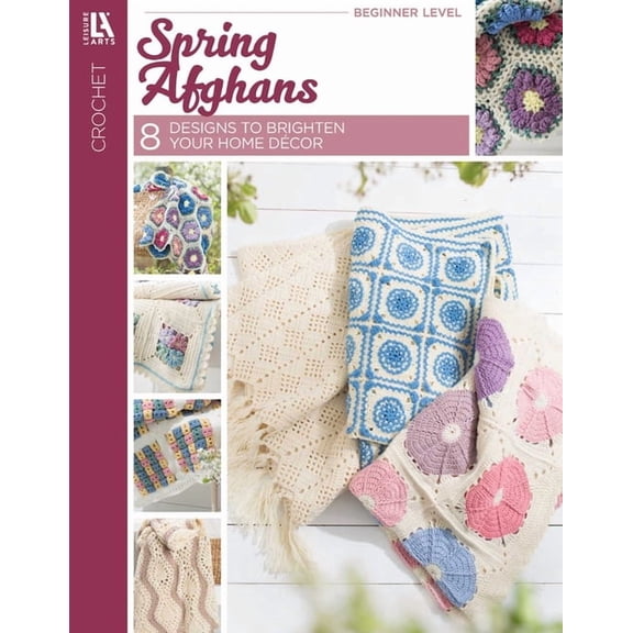 Crochet Spring Afghans: 8 Designs to Brighten Your Home Decor, (Paperback)
