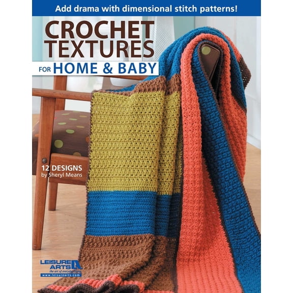 Crochet Textures for Home & Baby: Add Drama with Dimensional Stitch Patterns!; 12 Designs, (Paperback)