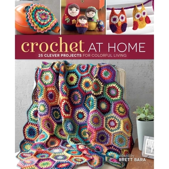 Pre-Owned Crochet at Home: 25 Clever Projects for Colorful Living (Paperback) 1596688378 9781596688377