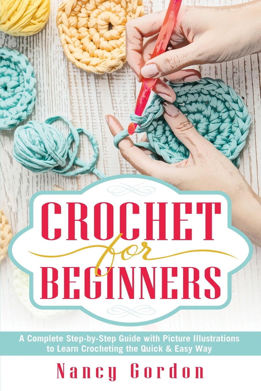 Crochet For Beginners: A Complete Step By Step Guide With Picture ...