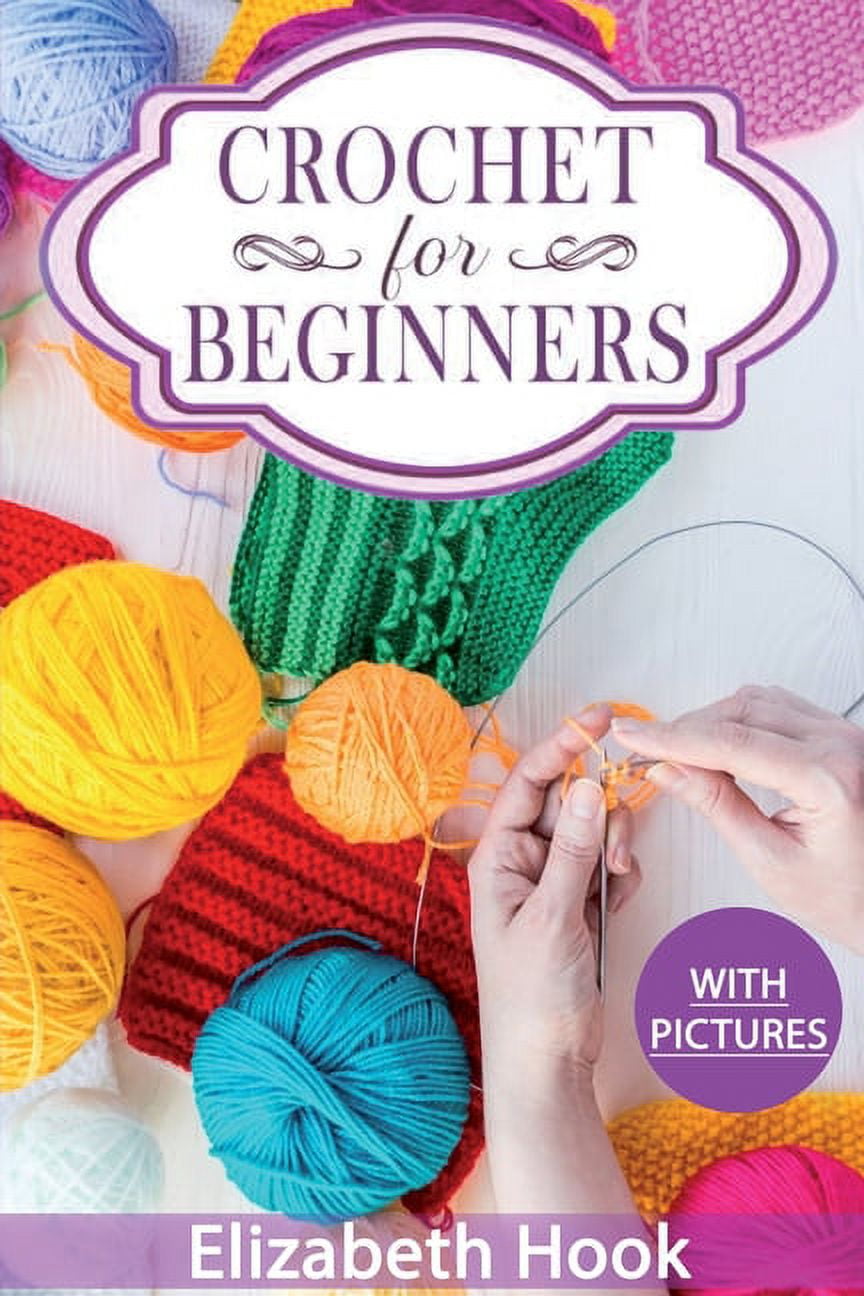 How to Crochet for Beginners: A Complete Step-by-Step Guidebook