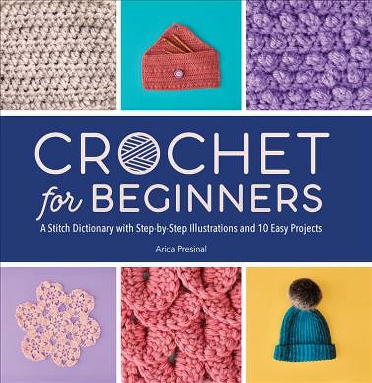 Crochet For Beginners A Stitch Dictionary With Step By Step Illustrations And 10 Easy Projects Paperback 9781638079514: Reviewed for Real Life