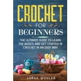 thumbnail image 1 of Crochet for Beginners : The Ultimate Guide To Learn The Basics And Get Started In Crochet In An Easy Way. (Paperback), 1 of 1