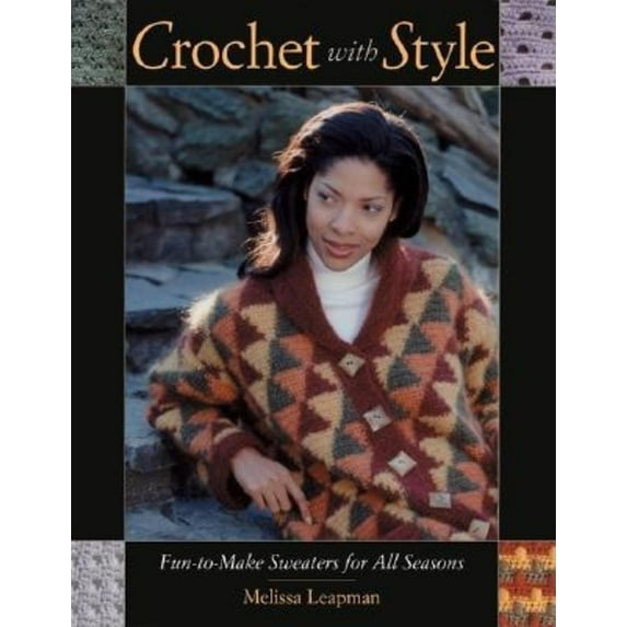 Crochet with Style : Fun-to-Make Sweaters for All Seasons (Paperback)