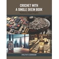 thumbnail image 1 of Crochet with a Single Skein Book: Mastering Unique Projects (Paperback), 1 of 1