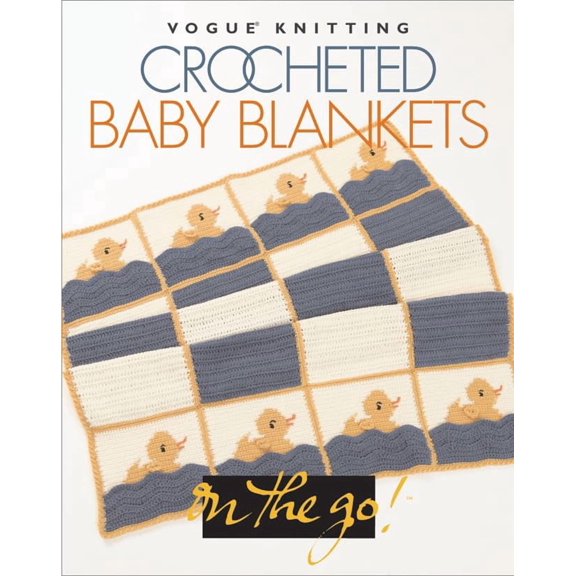 Vogue Knitting on the Go! Crocheted Baby Blankets
