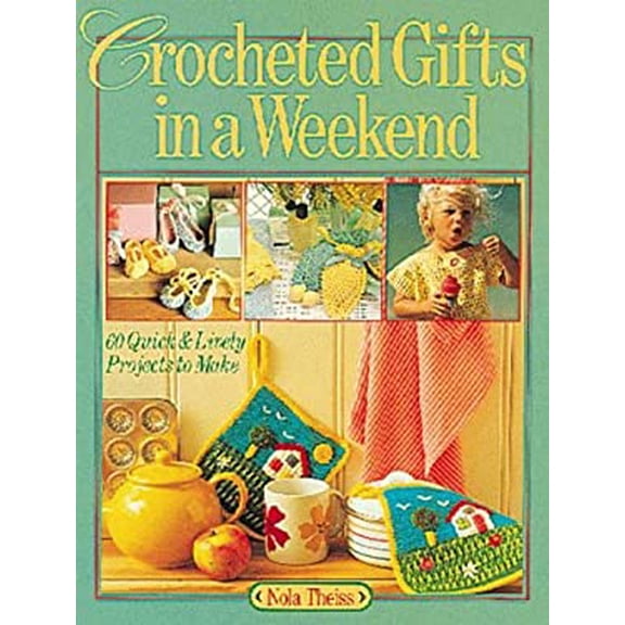 Pre-Owned Crocheted Gifts In A Weekend: 70 Quick & Lively Projects to Make (Paperback) 0806909714 9780806909714