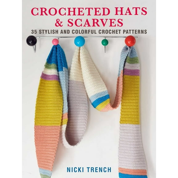 Crocheted Hats and Scarves: 35 Stylish and Colorful Crochet Patterns, (Paperback)