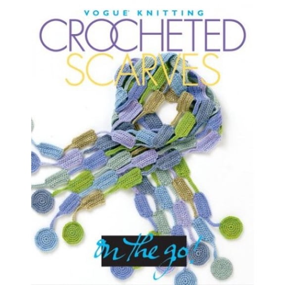 Pre-Owned Vogue® Knitting on the Go! Crocheted Scarves, 9781931543422, 1931543429, Hardcover,